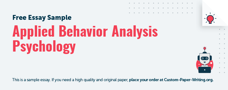 Free «Applied Behavior Analysis Psychology» Essay Sample