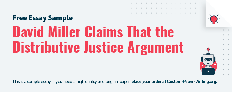 Free «David Miller Claims That the Distributive Justice Argument» Essay Sample