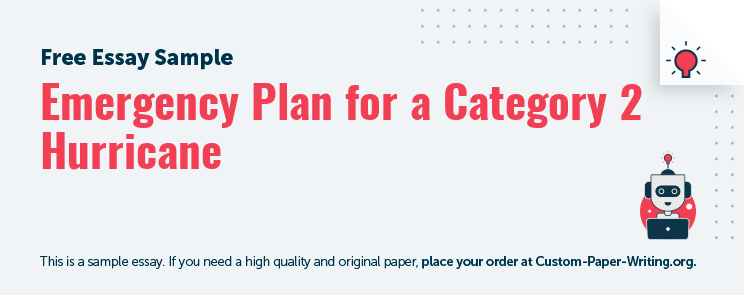 Free «Emergency Plan for a Category 2 Hurricane» Essay Sample