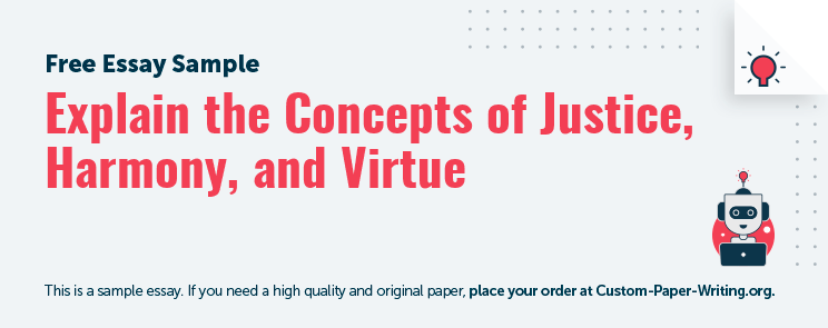 Free «Explain the Concepts of Justice, Harmony, and Virtue» Essay Sample