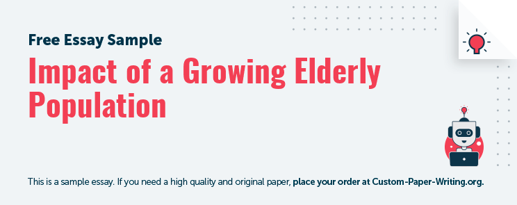 Free «Impact of a Growing Elderly Population» Essay Sample