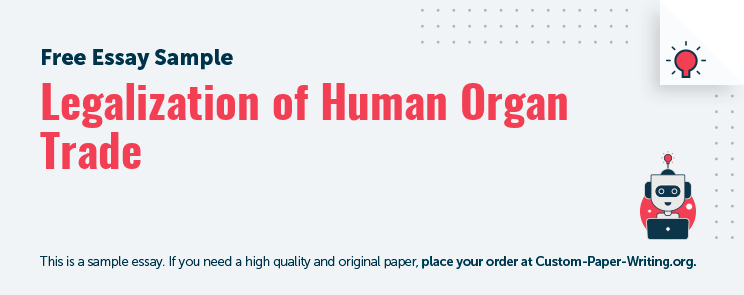 Free «Legalization of Human Organ Trade» Essay Sample
