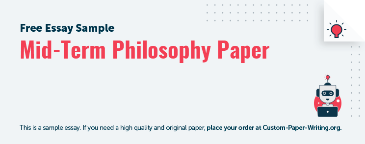 Free «Mid-Term Philosophy Paper» Essay Sample