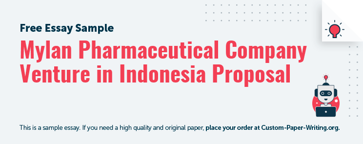 Free «Mylan Pharmaceutical Company Venture in Indonesia Proposal» Essay Sample