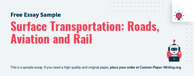 Free «Surface Transportation: Roads, Aviation and Rail» Essay Sample