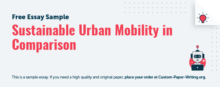 Free «Sustainable Urban Mobility in Comparison» Essay Sample