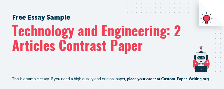Free «Technology and Engineering: 2 Articles Contrast Paper» Essay Sample
