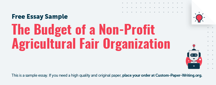 Free «The Budget of a Non-Profit Agricultural Fair Organization» Essay Sample