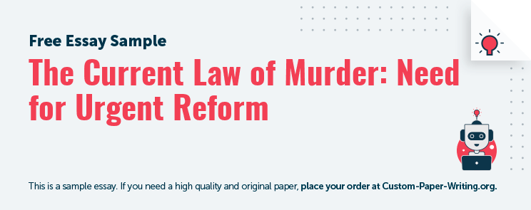 Free «The Current Law of Murder: Need for Urgent Reform» Essay Sample