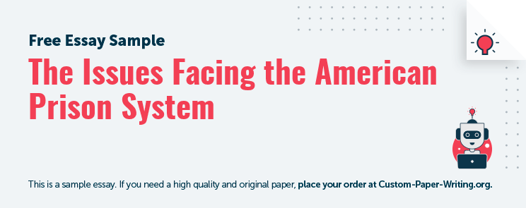Free «The Issues Facing the American Prison System» Essay Sample