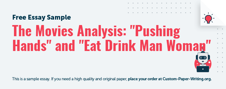 Free «The Movies Analysis: Pushing Hands and Eat Drink Man Woman» Essay Sample