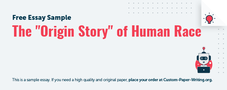 Free «The Origin Story of Human Race» Essay Sample
